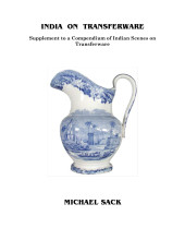 INDIA ON TRANSFERWARE, Supplement to a Compendium of Indian Scenes on Transferware 5/28/25