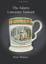 The Adams Lancaster Tankard: A collector's guide