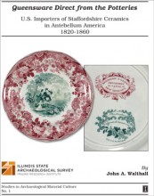 Queensware Direct from the Potteries U. S. Importers of Staffordshire Ceramics In Antebellum America: 1820 - 1860